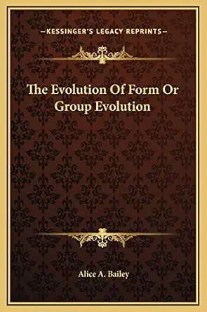 the evolution of form or group evolution 1st edition alice a bailey 1169179940, 978-1169179943