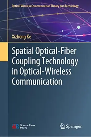 spatial optical fiber coupling technology in optical wireless communication 1st edition xizheng ke