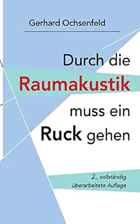 durch die raumakustik muss ein ruck gehen 1st edition gerhard ochsenfeld 3756276708, 978-3756276707