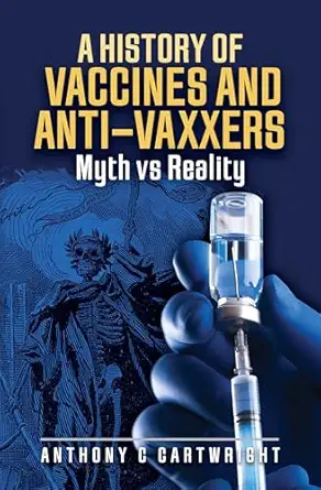 a history of vaccines and anti vaxxers myth vs reality 1st edition anthony c cartwright 139906973x,