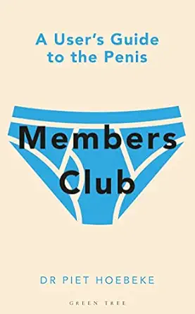 members club a users guide to the penis 1st edition piet hoebeke 1472977602, 978-1472977601