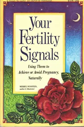 your fertility signals using them to achieve or avoid pregnancy naturally 1st edition merryl winstein