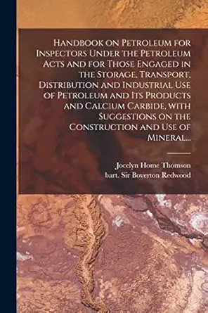 handbook on petroleum for inspectors under the petroleum acts and for those engaged in the storage transport