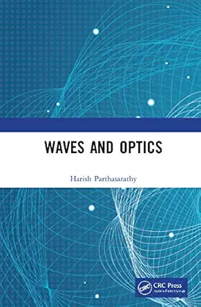 waves and optics 1st edition harish parthasarathy 0367754991, 978-0367754990