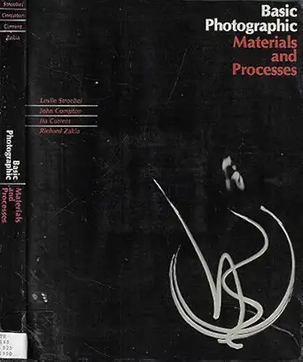 basic photographic materials and processes 1st edition ira current ,john compton ,leslie stroebel ,richard d