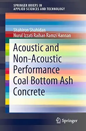 acoustic and non acoustic performance coal bottom ash concrete 1st edition shahiron shahidan ,nurul izzati