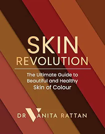 skin revolution the ultimate guide to beautiful and healthy skin of colour 1st edition dr vanita rattan