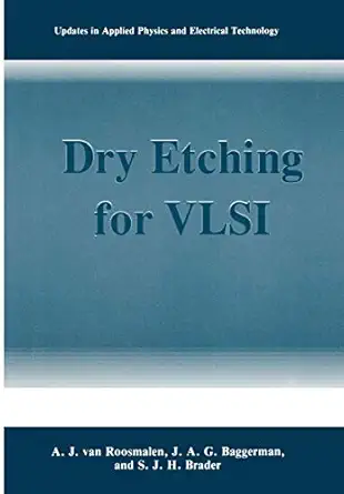 dry etching for vlsi 1st edition a j van roosmalen ,j a g baggerman ,s j h brader 0306438356, 978-0306438356