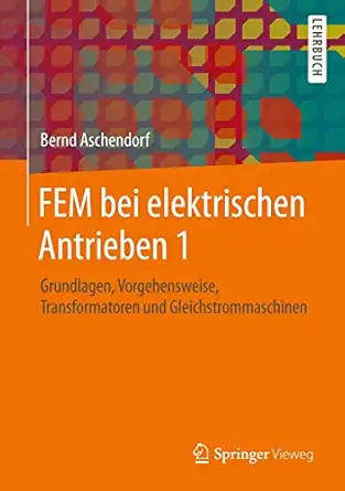 fem bei elektrischen antrieben 1 grundlagen vorgehensweise transformatoren und gleichstrommaschinen 1st