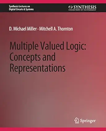 multiple valued logic concepts and representations 1st edition d michael miller ,mitchell a thornton