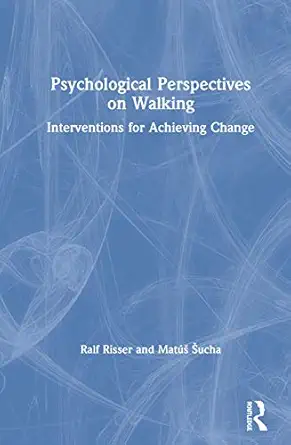 psychological perspectives on walking 1st edition mata a a ucha ,ralf risser 0367322595, 978-0367322595