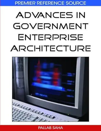 advances in government enterprise architecture 1st edition pallab saha 160566068x, 978-1605660684