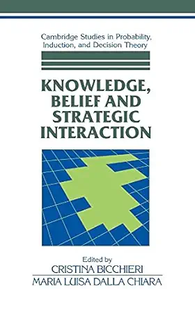 knowledge belief and strategic interaction 1st edition cristina bicchieri ,maria luisa dalla chiara