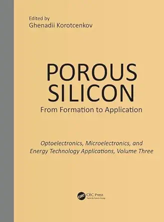 porous silicon from formation to applications optoelectronics microelectronics and energy technology