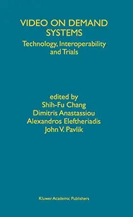 video on demand systems technology interoperability and trials 1st edition shih fu chang ,dimitris