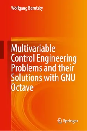 multivariable control engineering problems and their solutions with gnu octave 1st edition wolfgang borutzky