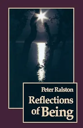 reflections of being 1st edition peter ralston 1556431198, 978-1556431197