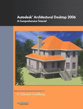 autodesk architectural desktop 2006 a comprehensive tutorial 1st edition h edward goldberg 0131714074,