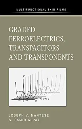 graded ferroelectrics transpacitors and transponents 1st edition joseph v mantese ,s pamir alpay 0387233113,