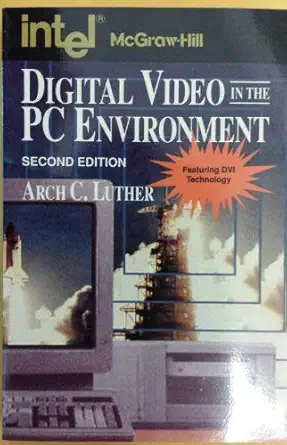 digital video in the pc environment 1st edition a c luther ,arch c luther 0070391777, 978-0070391772