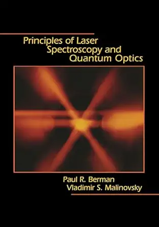 principles of laser spectroscopy and quantum optics 1st edition paul r berman ,vladimir s malinovsky
