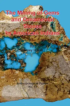 the mining of gems and ornamental stones by american indians 1st edition sydney h ball 161474050x,