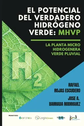el potencial del verdadero hidra geno verde mhvp la planta micro hidrogenera verde pluvial 1st edition rafael
