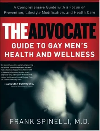 the advocate guide to gay mens health and wellness 1st edition frank spinelli 1593500408, 978-1593500405