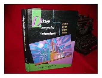 desktop computer animation a guide to low cost computer animation 1st edition gregory macnicol 0240800656,