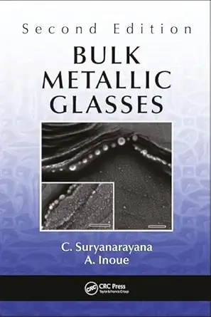 bulk metallic glasses 1st edition c suryanarayana ,a inoue 1498763677, 978-1498763677