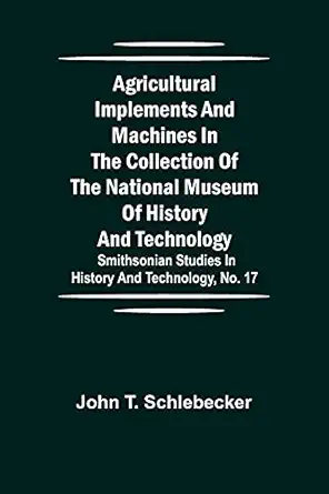agricultural implements and machines in the collection of the national museum of history and technology