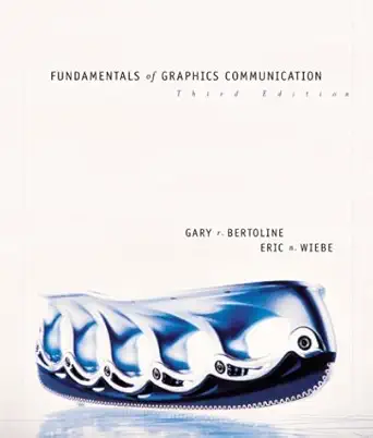 fundamentals of graphics communication 1st edition gary robert bertoline ,eric n wiebe ,craig miller ,gary