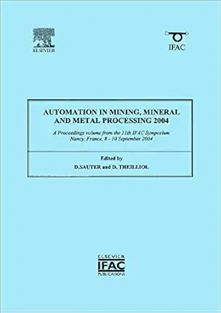 automation in mining mineral and metal processing 2004 1st edition dominique sauter 0080441793, 978-0080441795
