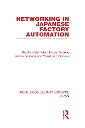networking in japanese factory automation 1st edition koichi kishimoto 0415587182, 978-0415587181
