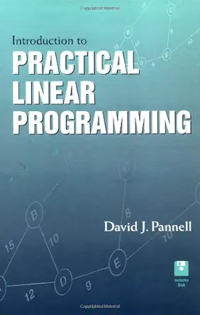 introduction to practical linear programming 1st edition david j pannell 0471517895, 978-0471517894