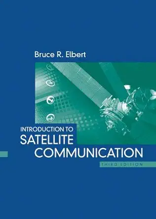 introduction to satellite communictn 3e 1st edition bruce r elbert 1596932104, 978-1596932104