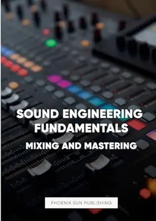 sound engineering fundamentals mastering and mixing 1st edition ps publishing 1447508025, 978-1447508021