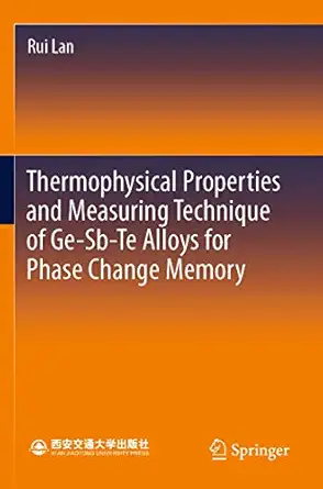 thermophysical properties and measuring technique of ge sb te alloys for phase change memory 1st edition rui
