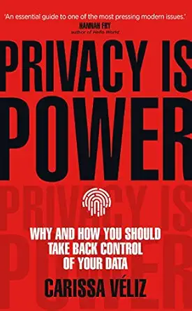 privacy is power why and how you should take back control of your data 1st edition carissa va c liz