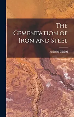 the cementation of iron and steel 1st edition federico giolitti 1018011765, 978-1018011769