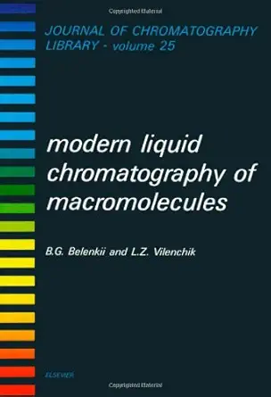 modern liquid chromatography of macromolecules 1st edition b g belenkii ,l z vilenchik 0444420754,