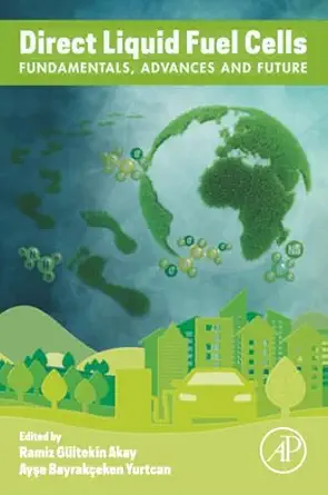 direct liquid fuel cells fundamentals advances and future 1st edition ramiz ga 1/4ltekin akay ,aya e bayraka