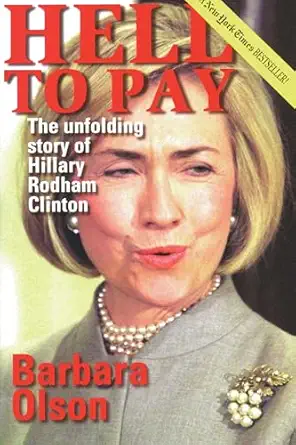 hell to pay the unfolding story of hillary rodham clinton 1st edition barbara olson 0895261979, 978-0895261977
