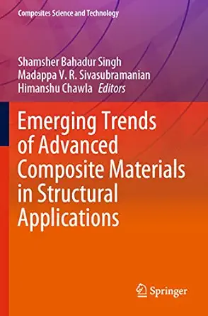 emerging trends of advanced composite materials in structural applications 1st edition shamsher bahadur singh