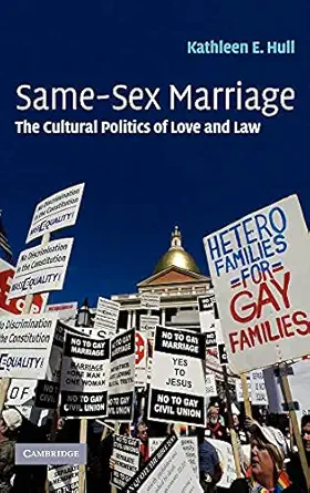 same sex marriage the cultural politics of love and law 1st edition kathleen e hull 052185654x, 978-0521856546