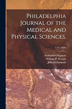philadelphia journal of the medical and physical sciences v 13 1st edition nathaniel 1780 1853 chapman