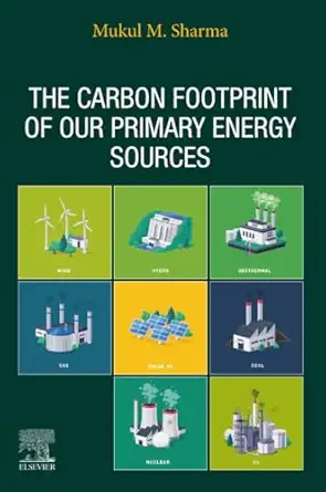 the carbon footprint of our primary energy sources 1st edition mukul m sharma 0443223289, 978-0443223280