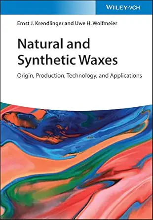 natural and synthetic waxes origin production technology and applications 1st edition ernst j krendlinger