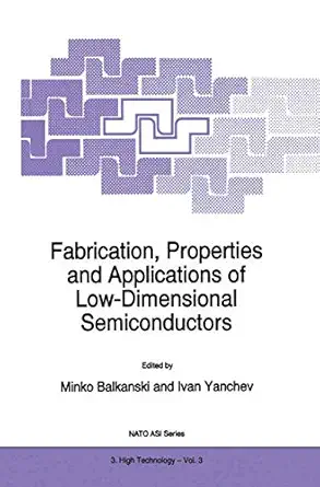 fabrication properties and applications of low dimensional semiconductors 1st edition m balkanski ,ivan