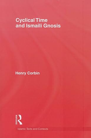 cyclical time and ismaili gnosis 1st edition henry corbin 0415861659, 978-0415861656